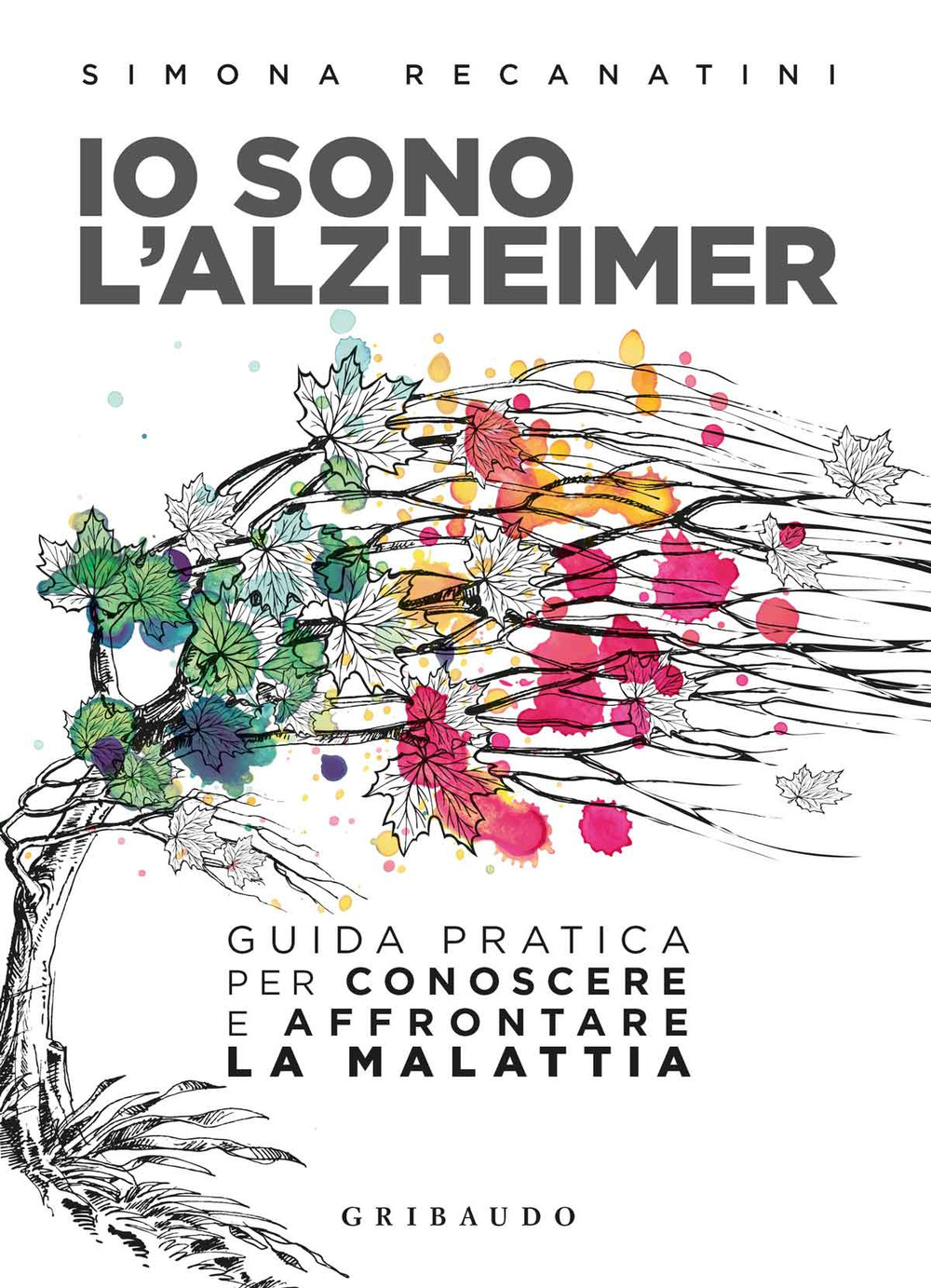 Image of Io sono l'Alzheimer. Guida pratica per conoscere e affrontare la malattia
