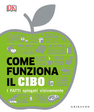 Libro Come funziona il cibo. I fatti spiegati visivamente