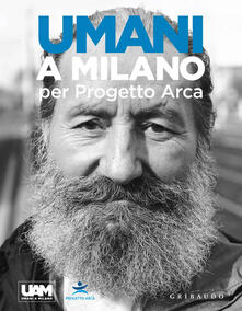 Umani a Milano per Progetto Arca. Ediz. illustrata.pdf