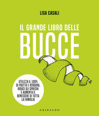 Libro Il grande libro delle bucce Lisa Casali