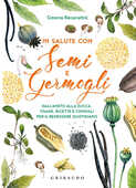 Libro In salute con semi e germogli. Dall'aneto alla zucca, tisane, ricette e consigli per il benessere quotidiano Simona Recanatini