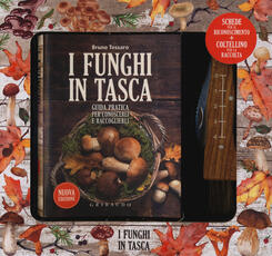 Libro I funghi in tasca. Guida pratica per conoscerli e raccoglierli. Con gadget Bruno Tessaro