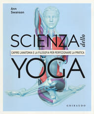 Libro Scienza dello yoga. Capire l'anatomia e la filosofia per perfezionare la pratica Anna Swanson