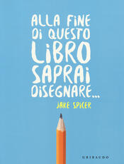 Libro Alla fine di questo libro saprai disegnare... Jake Spicer