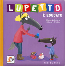 Libro Lupetto è educato. Amico lupo. Ediz. a colori Orianne Lallemand