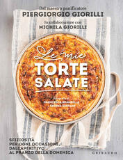 Libro Le mie torte salate. Sfiziosità per ogni occasione, dall'aperitivo al pranzo della domenica Piergiorgio Giorilli Michela Giorilli