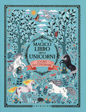 Libro Il magico libro degli unicorni. L'albo da colorare. Ediz. illustrata Selwyn E. Phipps