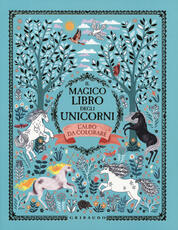Libro Il magico libro degli unicorni. L'albo da colorare. Ediz. illustrata Selwyn E. Phipps