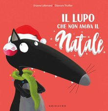 Il lupo che non amava il Natale. Amico lupo. Ediz. a colori.pdf