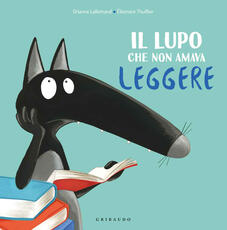 Libro Il lupo che non amava leggere. Amico lupo. Ediz. a colori Orianne Lallemand