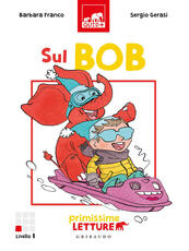 Libro Sul bob. Primissime letture. Livello 1. Ediz. a colori Barbara Franco