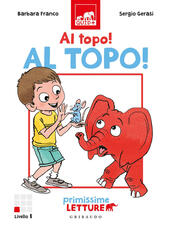 Libro Al topo, al topo! Primissime letture. Livello 1 Barbara Franco