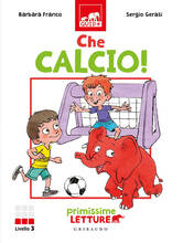 Libro Che calcio! Primissime letture. Livello 3 Barbara Franco