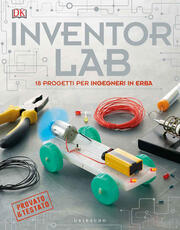 Libro Inventor lab. 18 progetti per ingegneri in erba. Ediz. a colori