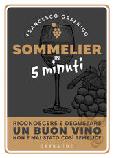 Libro Sommelier in 5 minuti Francesco Orsenigo