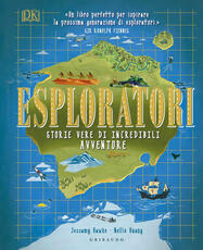 Libro Esploratori. Storie vere di incredibili avventure. Ediz. a colori Nellie Huang