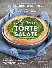 Libro Le mie torte salate. Sfiziosità per ogni occasione, dall'aperitivo al pranzo della domenica Piergiorgio Giorilli Michela Giorilli