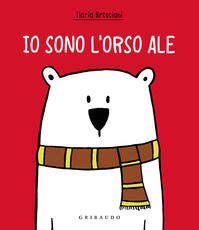 Libro Io sono l'orso Ale. Ediz. a colori Ilaria Bresciani