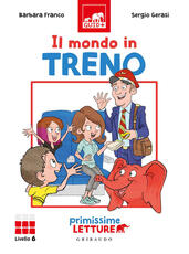 Libro Il mondo in treno. Primissime letture. Livello 6. Ediz. a colori Barbara Franco