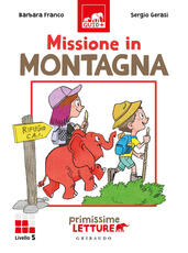 Libro Missione in montagna. Primissime letture. Livello 5. Ediz. a colori Barbara Franco
