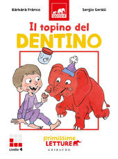 Libro Il topino del dentino. Primissime letture. Livello 4. Ediz. a colori Barbara Franco