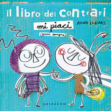 Libro Il libro dei contrari. Mi piaci (quasi sempre). Ediz. a colori Anna Llenas