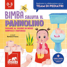 Libro Bimba saluta il pannolino. Passare al vasino in modo semplice e naturale. Ediz. a colori