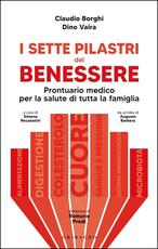 Libro I sette pilastri del benessere. Prontuario medico per la salute di tutta la famiglia Claudio Borghi Dino Vaira