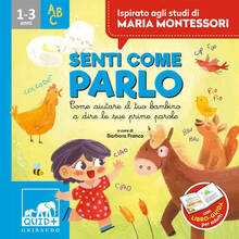 Libro Senti come parlo. Come aiutare il tuo bambino a dire le sue prime parole. Ispirato agli studi di Maria Montessori Barbara Franco Anna Biavati-Smith