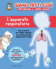 Libro L' apparato respiratorio. Siamo fatti così. Esplorando il corpo umano. Con Poster
