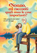Libro Nonno mi racconti quali sono le cose importanti Antonelli Casale