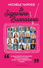 Libro Le Signorine Buonasera. Il racconto di un mito tutto italiano, dagli anni cinquanta ad oggi Michele Vanossi