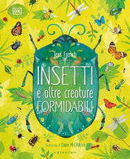 Libro Insetti e altre creature formidabili Jess French