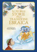 Libro Le più belle storie della tradizione ebraica. Ediz. illustrata Guia Risari