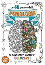 Libro Le 40 parole della psicologia da conoscere, capire e... colorare! Ediz. illustrata Alessio Rocco Ranieri Elena Della Rocca