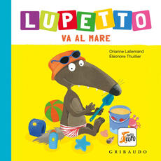 Libro Al mare. Lupetto. Amico lupo. Ediz. a colori Orianne Lallemand