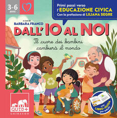 Libro Dall'io al noi. Il cuore dei bambini cambierà il mondo. Ediz. a colori Antonella Antonelli Laura Locatelli