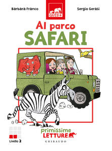 Libro Al parco safari. Primissime letture. Ediz. illustrata Barbara Franco