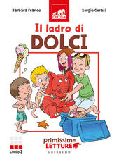 Libro Il ladro di dolci. Primissime letture. Ediz. illustrata Barbara Franco