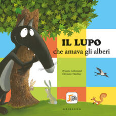 Libro Il lupo che amava gli alberi. Amico lupo. Ediz. a colori Orianne Lallemand