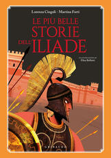 Libro Le più belle storie dell'Iliade Lorenza Cingoli Martina Forti