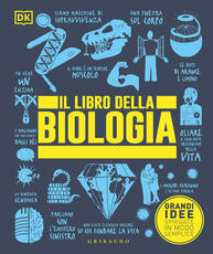 Libro Il libro della biologia. Grandi idee spiegate in modo semplice. Ediz. a colori