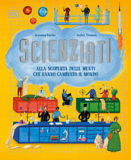 Libro Scienziati. Alla scoperta delle menti che hanno cambiato il mondo Jessamy Hawke Isabel Thomas