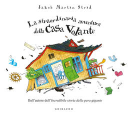 Libro La straordinaria avventura della casa volante. Ediz. a colori Jacob Martin Strid