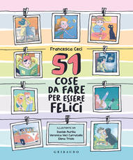Libro 51 cose da fare per essere felici. Ediz. a colori Francesca Ceci