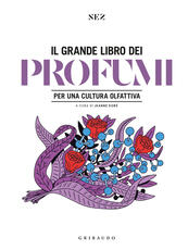 Libro Grande libro dei profumi. Per una cultura olfattiva. Ediz. a colori