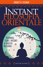 Libro Instant filosofia orientale. Personaggi, teorie e racconti di saggezza millenaria Simonetta Tassinari