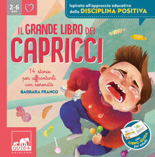Libro Il grande libro dei capricci. 14 storie per affrontarli con serenità. Ediz. illustrata Barbara Franco