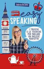 Libro Easy speaking. I trucchi e le tecniche per parlare un inglese perfetto Federica Del Zotto