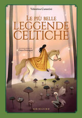 Libro Le più belle leggende celtiche. Ediz. a colori Valentina Camerini